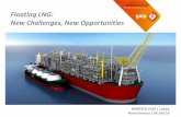 Floating LNG - New Challenges, New Opportunities · Floating LNG: New Challenges, New Opportunities 1. Introduction to LNG 2. LNG Market Overview 3. FLNG Concept Journey 4. Why Choose