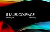 IT TAKES COURAGEae64a4f02a0d84fd3a9f-dd98f0a2d6c3c78669b5b87ef6c005f3.r79.cf2.rackcdn.… · courage; do not be afraid, nor be dismayed, for the lord your God is with you wherever