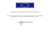 GUÍA DE GESTIÓN DE PROYECTOS · Guía de gestión de proyectos: programa de Cooperación Territorial España-Francia-Andorra 2007-2013 7 / 72 Por ello el programa, vista la experiencia