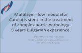 Multilayer flow modulator Cardiatis stent in the treatment ... · Multilayer flow modulator Cardiatis stent in the treatment of complex aortic pathology. 5 years Bulgarian experience.