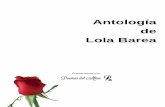 Antología de Lola Barea · PDF file Antología de Lola Barea \\\"Homenaje a la poesía\\\" *** Hoy solo puedo hablar en poesía, como si fuese tango, gusta tanto, se escucha en lejanía