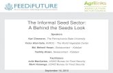 The Informal Seed Sector: A Behind the Seeds Look · The Informal Seed Sector: A Behind the Seeds Look Speakers Karl Zimmerer, The Pennsylvania State University Victor Afari-Sefa,