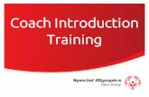 Coach Introduction Training€¦ · Coach Introduction Training. There are two parts to the Coach Introduction Training: I. General Orientation II. Coach Orientation These two components