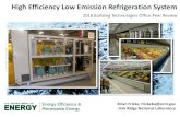 High Effeiciency Low Emission Refrigeration System · –Conduct field characterization of the prototype refrigeration system: •Install full-scale refrigeration system in a third-party
