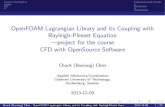 OpenFOAM Lagrangian Library and its Coupling with Rayleigh ...hani/kurser/OS_CFD_2013/... · Project Description Implementation details Adding LPT Lagrangian Particle Tracking, how