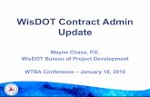 Wayne Chase, P.E. WisDOT Bureau of Project Development ......Wayne Chase, P.E. WisDOT Bureau of Project Development. WTBA Conference – January 18, 2019 BPD Construction Oversight