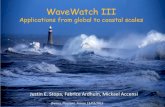 WaveWatch III Its applications from global to coastal scales · 2.) WaveWatch III • History - originally developed by Hendrik Tolman –WaveWatch I at Delft (Tolman, 1989, 1991)
