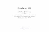 Databases 101 - California Institute of Technologygeorge/aybi199/Graham_DB1.pdf · ADatabase Management System (DBMS)is a software package designed to store and manage databases matthew