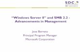 “Windows Server 8” and SMB 2.2 - Advancements in Management · The new WMI v2 classes and PowerShell v3 cmdlets for SMB 2.2 management, along with new a new Server Manager GUI,
