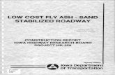 Low Cost Fly Ash - Sand Stabilization Roadwaypublications.iowa.gov/21802/1/IADOT_HR_259_Low_Cost_Fly_Ash_Sand... · LOW COST FLY ASH -SAND STABILIZED ROADWAY PROPERTY OF f owa DOT