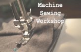Machine Sewing Workshop - Carnegie Mellon …...2018/01/02  · Long-armed quilting machine Chain stitch sewing machine Materials + Tools machine with pedal fabric scissors pins thread