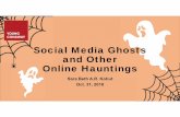 Social Media Ghosts - Delaware...Social Media Ghosts and Other Online Hauntings Sara Beth A.R. Kohut Oct. 31, 2018. Let’s start with a poll. Social Media Statistics •More than