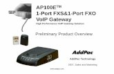 AP100E 1-Port FXS + 1-Port FXO VoIP Gateway PT [호환 모드] Hardware Specification RISC CPU High-end AP100E 1-Port FXO & 1-Port FXS VoIP Gateway DSP • RISC Microprocessor Computing