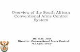 Overview of the South African Conventional Arms Control System · Overview of the South African Conventional Arms Control System Mr. E.M. Jele Director: Conventional Arms Control
