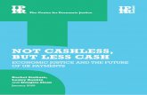 Not cashless but less cash - IPPR · NOT CASHLESS, BUT LESS CASH ECONOMIC JUSTICE AND THE FUTURE OF UK PAYMENTS Rachel Statham, Lesley Rankin and Douglas Sloan January 2020 The Centre