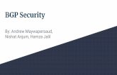BGP Security Nishat Anjum, Hamza Jalil By: Andrew ...€¦ · Nishat Anjum, Hamza Jalil What is BGP? Its vulnerabilities Possible Attacks Countermeasures Outline. Border Gateway Protocol