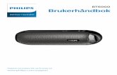 BT6000 Brukerhåndbok - Philips...NO 1 Innhold 1 Viktig 22 Bluetooth-høyttaleren2 Innledning 2 Innholdet i esken 3 Oversikt over høyttaleren 3 3 Komme i gang 4Strømforsyning 4 Slå