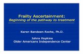 Beginning of the pathway to treatmentkbroche/Aging - PDF/Frailty Ascertainment.p… · Beginning of the pathway to treatment Karen Bandeen-Roche, Ph.D. Johns Hopkins Older Americans