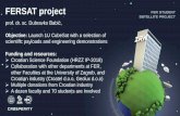 FERSAT project - mzo.gov.hr · FERSAT project prof. dr. sc. Dubravko Babić, Objective: Launch 1U CubeSat with a selection of scientific payloads and engineering demonstrations Funding