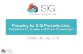 Prepping for SIG Presentations · Prepping for SIG Presentations: Guidelines for Screen and Voice Presentation Updated January 2016. 2 Dear Presenter, Thank you so much for all your