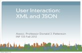 User Interaction: XML and JSON - ics.uci.edudjp3/classes/2012_09_INF133/Lectures/Lecture05Slides.pdf•Using either looks like: •get the JSON/XML string •convert it to a data structure