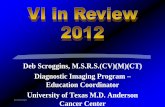 Deb Scroggins, M.S.R.S.(CV)(M)(CT) Diagnostic Imaging ... · VI Exam 2011 2010 2011 Pass % 67.3% 63.7% Mean score 77.5 76.6 First time 256 Repeat 109 TOTAL 365 Split exam offered