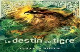 TOME 1 TOME 2 TOME 3 ISBN 978-2-89752-139-4 · Titre : Tiger’s destiny. IV. Collection : Houck, Colleen. Saga du tigre; 4. PZ23.H68De 2014 j813’.6 C2014-941750-0. À mon frère,