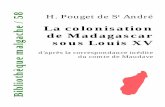 La colonisation de Madagascar sous Louis XV · 2010-07-15 · – 3 – CHAPITRE Ier. Des événements récents ont appelé l’attention publique sur Madagascar. Un nombre considérable