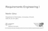 Requirements Engineering I - UZH · 2017-10-08 · Requirements Engineering I – Part I: Fundamentals "© 2015 Martin Glinz" 4" We need to know the requirements." DEFINITION.Requirement
