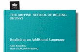 THE BRITISH SCHOOL OF BEIJING, SHUNYI€¦ · THE BRITISH SCHOOL OF BEIJING, SHUNYI English as an Additional Language Anne Burraston Head of EAL ... Examiners and/or examiner trainers