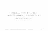 PROGRAMACIÓN DIDÁCTICA LENGUA CASTELLANA Y LITERATURA 2º · PDF file La Programación Didáctica de Lengua castellana y Literatura para 2º de Bachillerato está fundamentada en