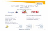 RETAILER PROFILE: CARREFOUR ARGENTINA · 2016-09-12 · los hipermercados Carrefour. 8 MARCAS PROPIAS Actualmente Carrefour ofrece más de 1.000 productos de Marca Propia: La marca