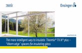 The more intelligent ... - Remar GlobalGlass · 13 A perfect match – accessories for Thermix® TX.N® plus spacers 21,4 x 9,4 mm 31,4 x 9,4 mm and Thermix® muntin bars 21,4 x 11,4