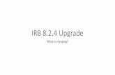 IRB 8.2.4 Upgrade - University of MiamiIRB (6), to assist with reporting. SmartformChanges – Additional Local Funding Sources • IRB 8.2.4 is adding a new page for Multi-Site submissions