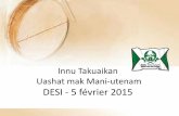 Innu Takuaikan Uashat mak Mani-utenam DESI - 5 février 2015 · Uashat mak Mani-utenam •Territoire traditionnel •Réserves •Démographie ... •1 Chef et 9 conseillers •Avril