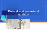 Enteral and parenteral nutrition Parenteral and enteral ¢  Parenteral Nutrition also called "total parenteral