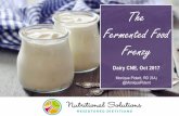 The Fermented Food Frenzy - Rediscover Dairy · 1. Defining the Fermented Food –History of Fermented Foods –Fermented Food Around the World –Fermented food with and without