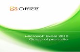 Microsoft Excel 2010 Guida al · PDF file • Aggiunta di immagini eleganti e professionali alle cartelle di lavoro. Grazie agli strumenti di modifica delle immagini nuovi e migliorati