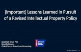 (important) Lessons Learned in Pursuit of a Revised ......(important) Lessons Learned in Pursuit of a Revised Intellectual Property Policy Susanna F. Greer, PhD Scientific Director,