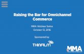 Raising the Bar for Omnichannel Commerce · By 2017, CMOs will spend more on technology than CIOs. More than ever, multichannel marketing is among the most ... 1Econsultancy, Marketing