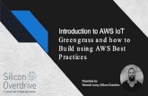 Introduction to AWS IoT - Silicon Overdrive€¦ · AWS IoT is a managed cloud ... to build IoT applications that: Gather Process Analyze Act. Cloud at the Edge. What is Greengrass.