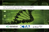 e Principles for the Oversight of Synthetic Biology · The Principles for the Oversight of Synthetic Biology 2 Introduction “Synthetic biology” practitioners begin with computer-assisted