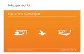 Course Catalog - Magentoinfo2.magento.com/rs/...course-catalog-winter_2014.pdf · • Catalog Management – eCommerce configuration, site behavior, and reports. • Product Marketing