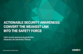 ACTIONABLE SECURITY AWARENESS: CONVERT THE …...ACTIONABLE SECURITY AWARENESS: CONVERT THE WEAKEST LINK INTO THE SAFETY FORCE ... PSYCHOLOGY Knowledge Motivation Behavior Most awareness