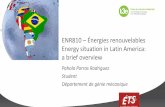 ENR810 – Énergies renouvelables Energy situation in ... · • Renewable Energy Market Analysis Latin (IRENA-2016) • RE_capacity_highlights_2018. (IRENA march 2018) • BP Statistical