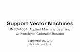 INFO-4604, Applied Machine Learning University of Colorado ... · Support Vector Machines INFO-4604, Applied Machine Learning University of Colorado Boulder September 28, 2017 Prof.