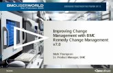 Improving Change Management with BMC Remedy Change ...€¦ · 3 9/6/2006 ©2006 BMC Software Where there’s change, there’s risk . . . › 80% of all system failures are caused