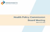 Health Policy Commission Board Meeting · 28/03/2018  · Health Care Cost Growth Benchmark Sets a target for controlling the growth of total health care expenditures across all payers