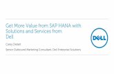 Get More Value from SAP HANA with Solutions and Services ... · SAP HANA VMs VMware vSphere 5.1 Dell solutions for SAP HANA virtualized - leveraging enhanced flexibility and density
