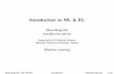 Introduction to ML & DL - GitHub Pages · Introduction to ML & DL Shan-HungWu shwu@cs.nthu.edu.tw Department of Computer Science, National Tsing Hua University, Taiwan MachineLearning